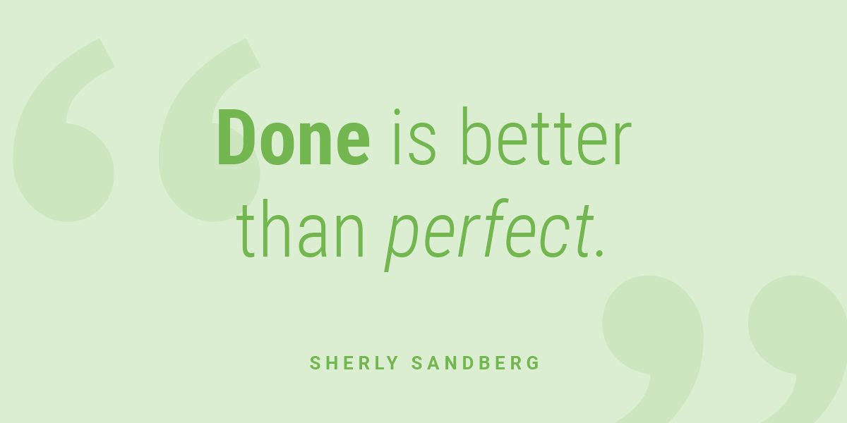 Done is better than perfect quote by Sherly Sandberg